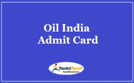Oil India Admit Card 2021 | Grade A B C Officers Exam Date Out