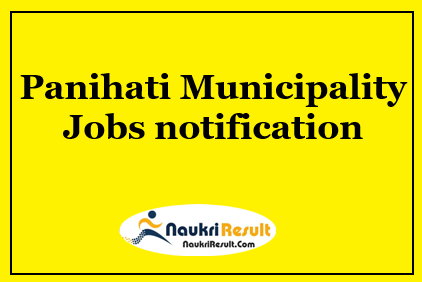 Panihati Municipality Recruitment 2021 | Eligibility | Salary | Apply Now