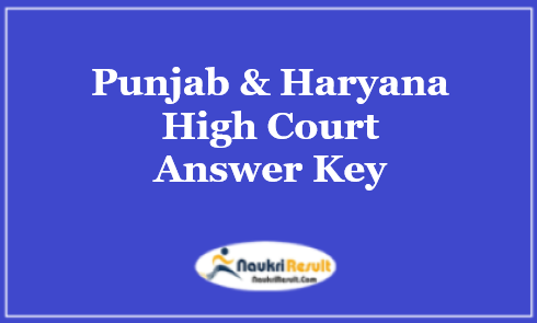 Punjab and Haryana High Court Driver Answer Key 2021 PDF | Objections
