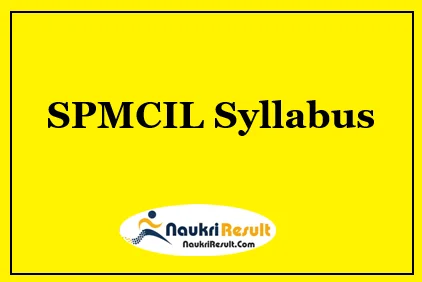 SPMCIL Assistant Manager Syllabus 2023 PDF | SPMCIL Exam Pattern