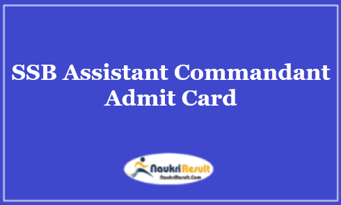 SSB Assistant Commandant Admit Card 2021 | Ac Exam Date Out