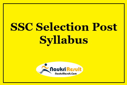 SSC Selection Post Syllabus 2023 PDF Download | SSC Exam Pattern