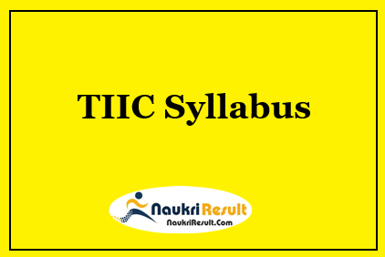 TIIC Syllabus 2021 PDF Download | TIIC Exam Pattern @ tiic.org