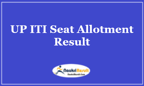 UP ITI Seat Allotment Result 2022 | SCVTUP Selection List