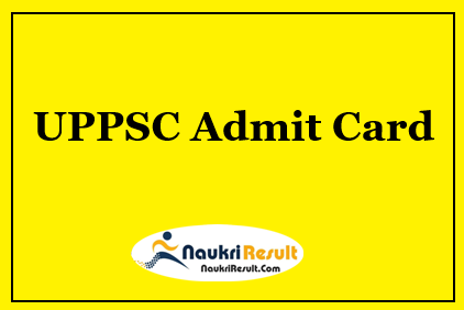 UPPSC RO ARO Mains Admit Card 2022 Download | Exam Date Out