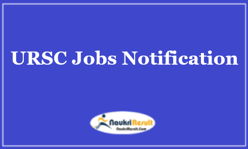 URSC JRF RA Jobs 2021 | 18 Posts | Eligibility | Salary | Application Form
