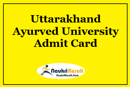Uttarakhand Ayurved University Admit Card 2023 | Exam Date Out