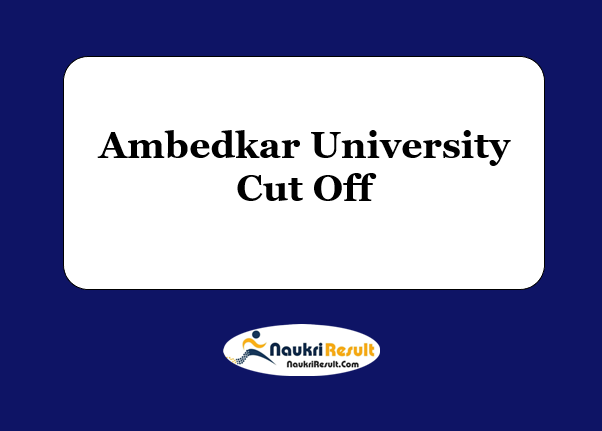 Ambedkar University Cut Off 2023 | College Wise Cut Off List