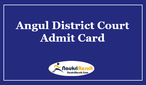 Angul District Court Admit Card 2021 Download | Exam Date Out