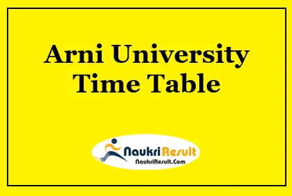 Arni University Time Table 2023 | UG & PG Exam Date Sheet Arni University Time Table 2023 | UG & PG Exam Date Sheet