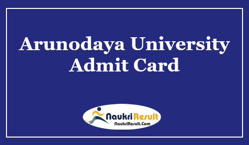 Arunodaya University Admit Card 2023 | UG & PG Exam Date