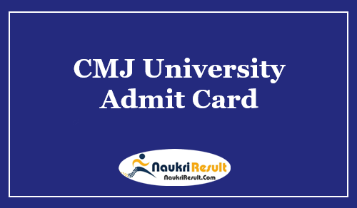 CMJ University Admit Card 2023 | CMJ UG & PG Exam Dates