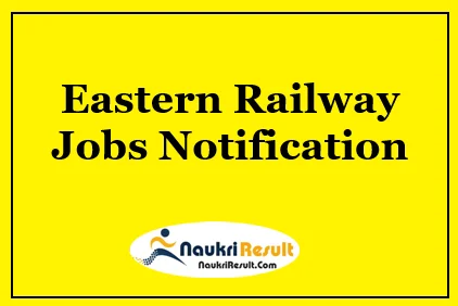 East Coast Railway Jobs Notification 2022 | Eligibility | Salary | Apply Now