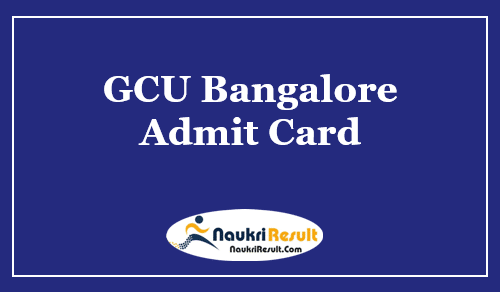 GCU Bangalore Admit Card 2023 | UG & PG Semester Exam Dates