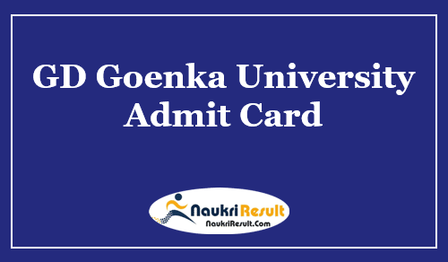 GD Goenka University Admit Card 2023 Download | UG & PG Exam Date