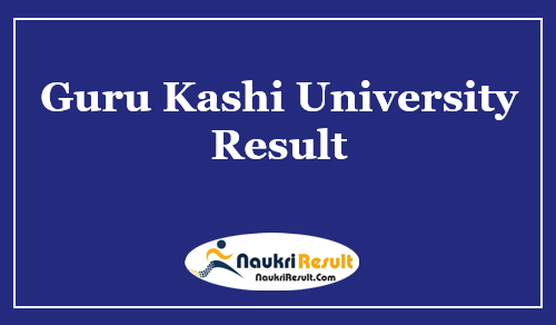 Guru Kashi University Result 2021 Download | UG & PG Semester Results