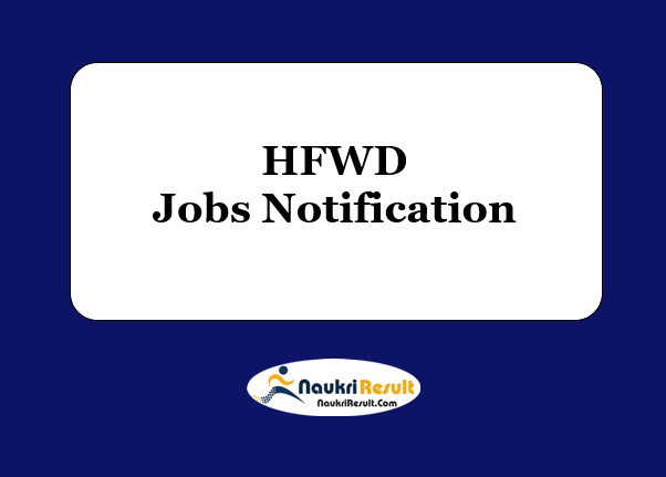 HFWD AP Recruitment 2021 | Eligibility | Salary | Registration | Apply Now
