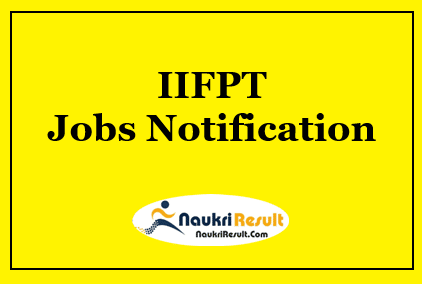 IIFPT Recruitment 2021 | Eligibility | Salary | Registration | Apply Now