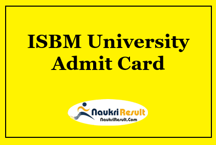 ISBM University Admit Card 2023 | Exam Date @ isbmuniversity.edu.in