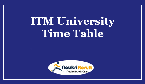 ITM University Raipur Time Table 2023 Download | UG & PG Date Sheet