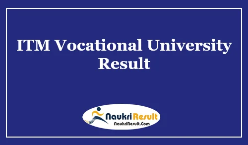 ITM Vocational University Result 2021 | IITM UG & PG Semester Results