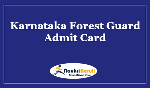 Karnataka Forest Guard Admit Card 2021 Download | KFD Exam Date Out
