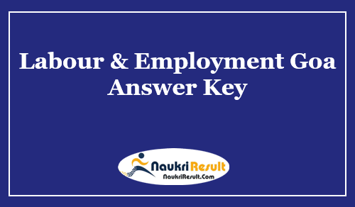 Labour and Employment Goa Answer Key 2021 | Exam Key | Objections