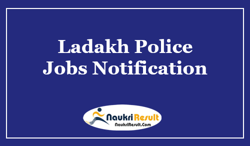 Ladakh Police Recruitment 2021 | Eligibility | Salary | Application Form