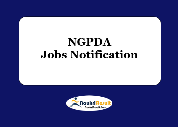 NGPDA Recruitment 2021 | Eligibility | Salary | Registration | Apply Offline