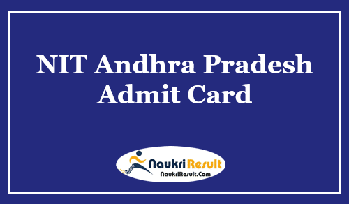 NIT Andhra Pradesh Admit Card 2023 | UG & PG Semester Exam Date