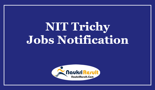 NIT Trichy Jobs 2021 | Eligibility | Salary | Registration | Application Form