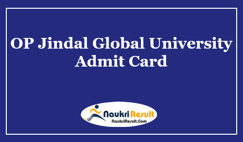 OP Jindal Global University Admit Card 2023 | UG & PG Exam Date