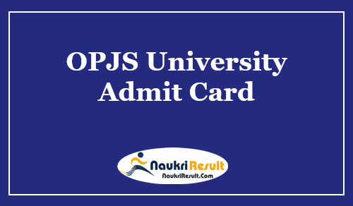 OPJS University Admit Card 2023 Download | UG & PG Exam Date
