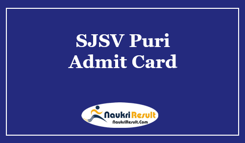 SJSV Puri Admit Card 2023 Download | UG & PG Exam Date @ sjsv.nic.in