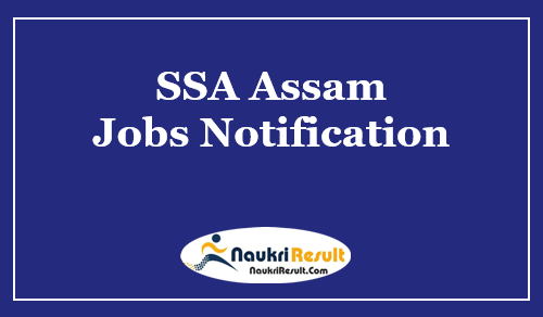 SSA Assam Recruitment 2022 | Eligibility, Salary, Registration