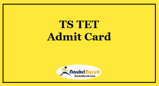TS TET Admit Card 2021 Download | TS Teacher Eligibility Test Date Out