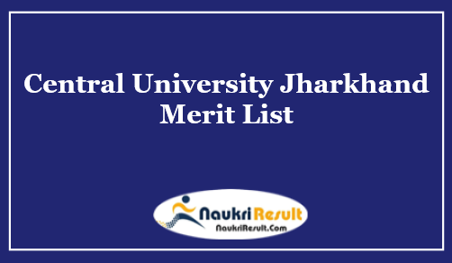 Central University of Jharkhand Merit List 2021 | CUJ Admission List