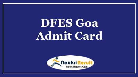 DFES Goa Admit Card 2021 Download | Exam Date Out @ goa.gov.in