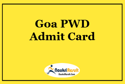 Goa PWD Admit Card 2021 Download | Exam Date Out @ pwd.goa.gov.in