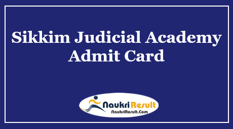 Sikkim Judicial Academy Admit Card 2021 | Group B & C Exam Date