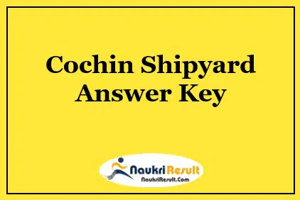 Cochin Shipyard Executive Trainee Answer Key 2021 | Exam Key