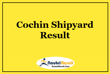 Cochin Shipyard Executive Trainee Result 2021 | Cut Off Marks | Merit List