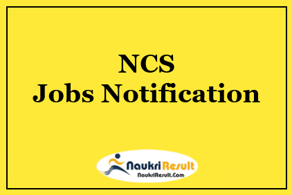 NCS Recruitment 2022 | Eligibility | Salary | Application Form @ ncs.gov.in