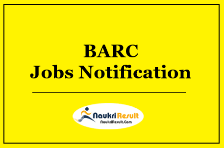 BARC Jobs Notification 2022 | Eligibility, Salary, Application Form