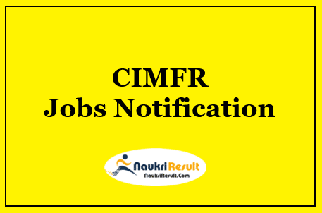 CIMFR Project Assistant Jobs Notification 2022 | Eligibility | Stipend | Apply
