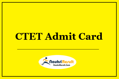 CTET Admit Card 2022 Download | Exam Dates Out @ ctet.nic.in