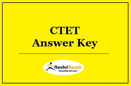 CTET Answer Key 2022 Download | Paper 1 & 2 Exam Key | Objections