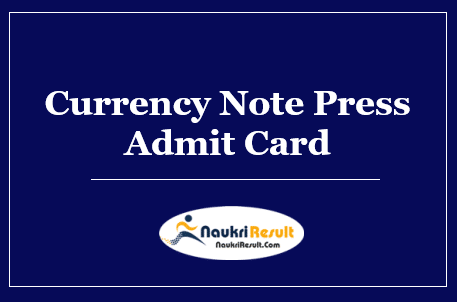 Currency Note Press Nashik Admit Card 2022 Download | Exam Date Out