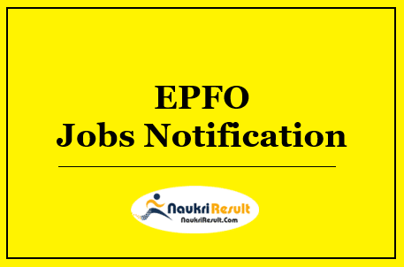 EPFO Recruitment 2022 | Eligibility | Salary | Apply Now @ epfindia.gov.in