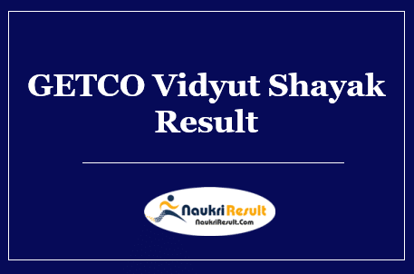 GETCO Vidyut Shayak Result 2022 | GETCO Cut Off Marks | Merit List